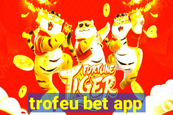 trofeu bet app